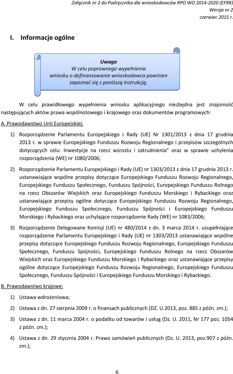 Prawodawstwo Unii Europejskiej: 1) Rozporządzenie Parlamentu Europejskiego i Rady (UE) Nr 1301/2013 z dnia 17 grudnia 2013 r.