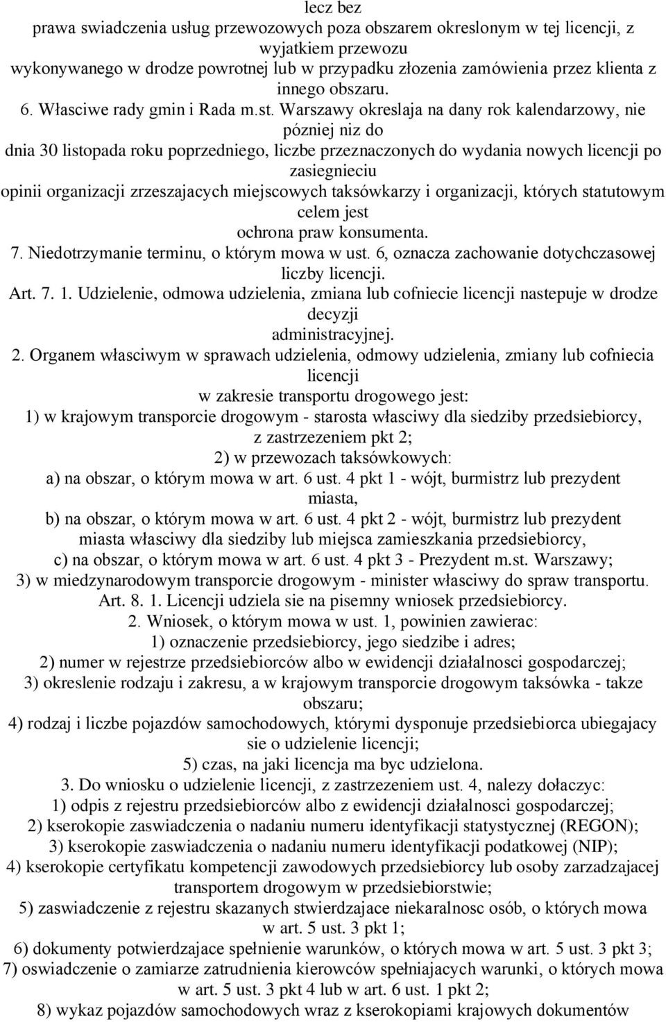 Warszawy okreslaja na dany rok kalendarzowy, nie pózniej niz do dnia 30 listopada roku poprzedniego, liczbe przeznaczonych do wydania nowych licencji po zasiegnieciu opinii organizacji zrzeszajacych