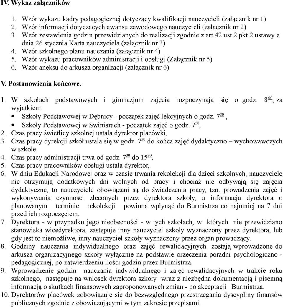 Wzór wykazu pracowników administracji i obsługi (Załącznik nr 5) 6. Wzór aneksu do arkusza organizacji (załącznik nr 6) V. Postanowienia końcowe. 1.