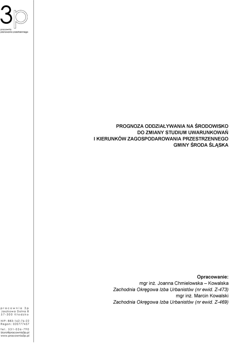 Joanna Chmielowska Kowalska Zachodnia Okręgowa Izba Urbanistów (nr ewid. Z-473) mgr inż.