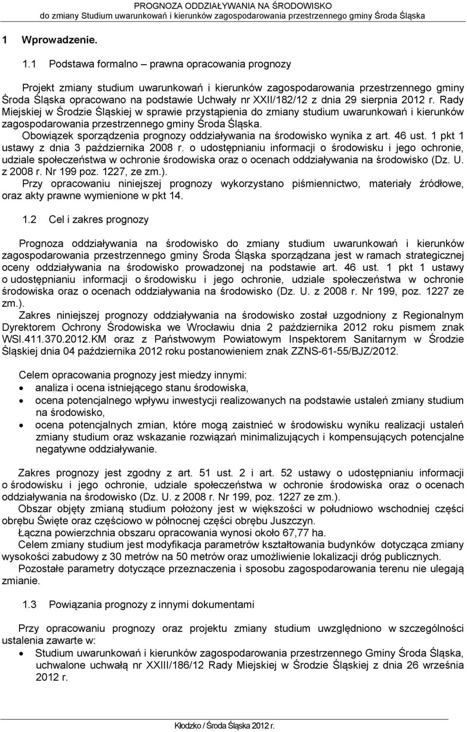 29 sierpnia 2012 r. Rady Miejskiej w Środzie Śląskiej w sprawie przystąpienia do zmiany studium uwarunkowań i kierunków zagospodarowania przestrzennego gminy Środa Śląska.