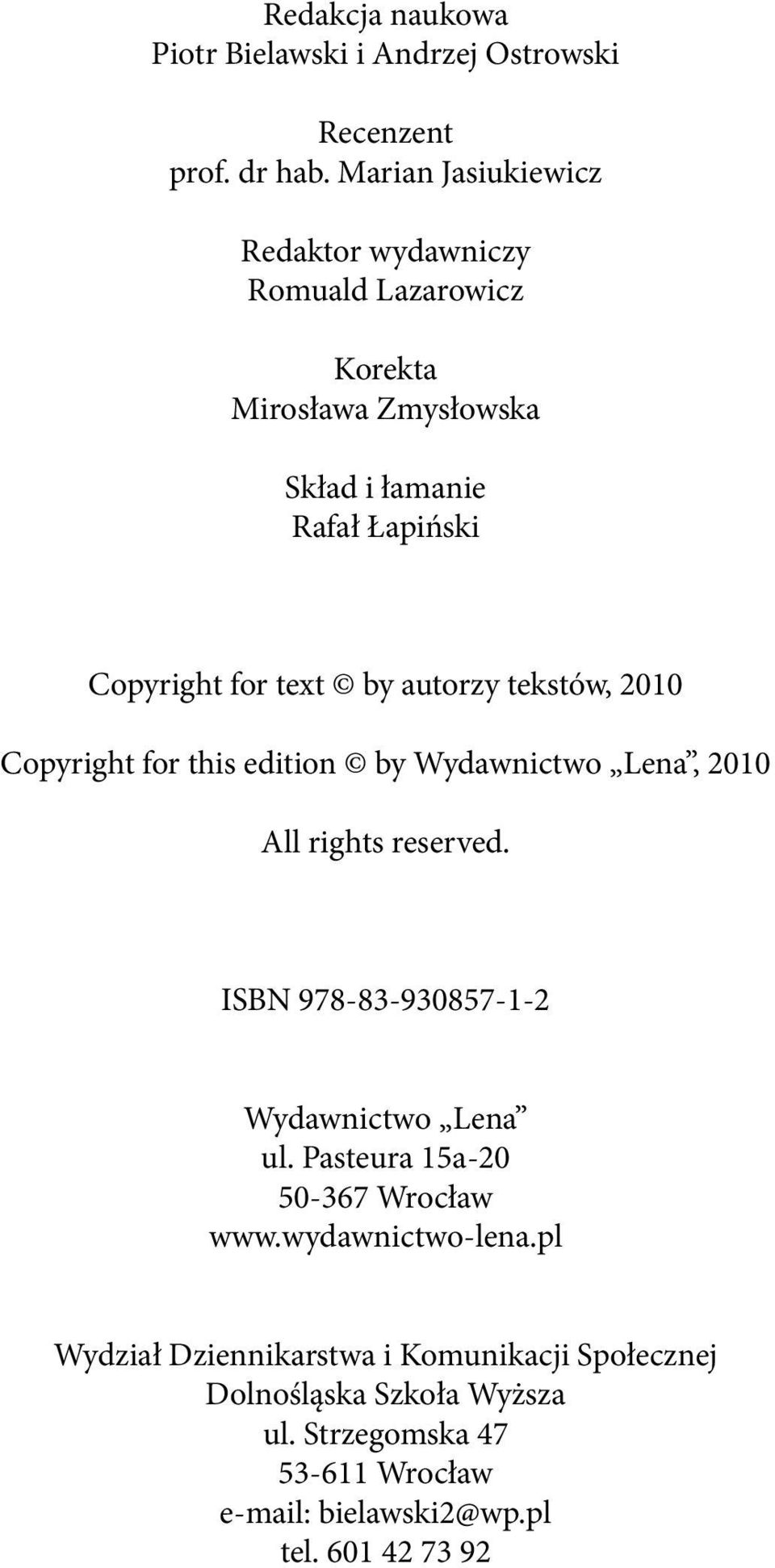 autorzy tekstów, 2010 Copyright for this edition by Wydawnictwo Lena, 2010 All rights reserved. ISBN 978-83-930857-1-2 Wydawnictwo Lena ul.