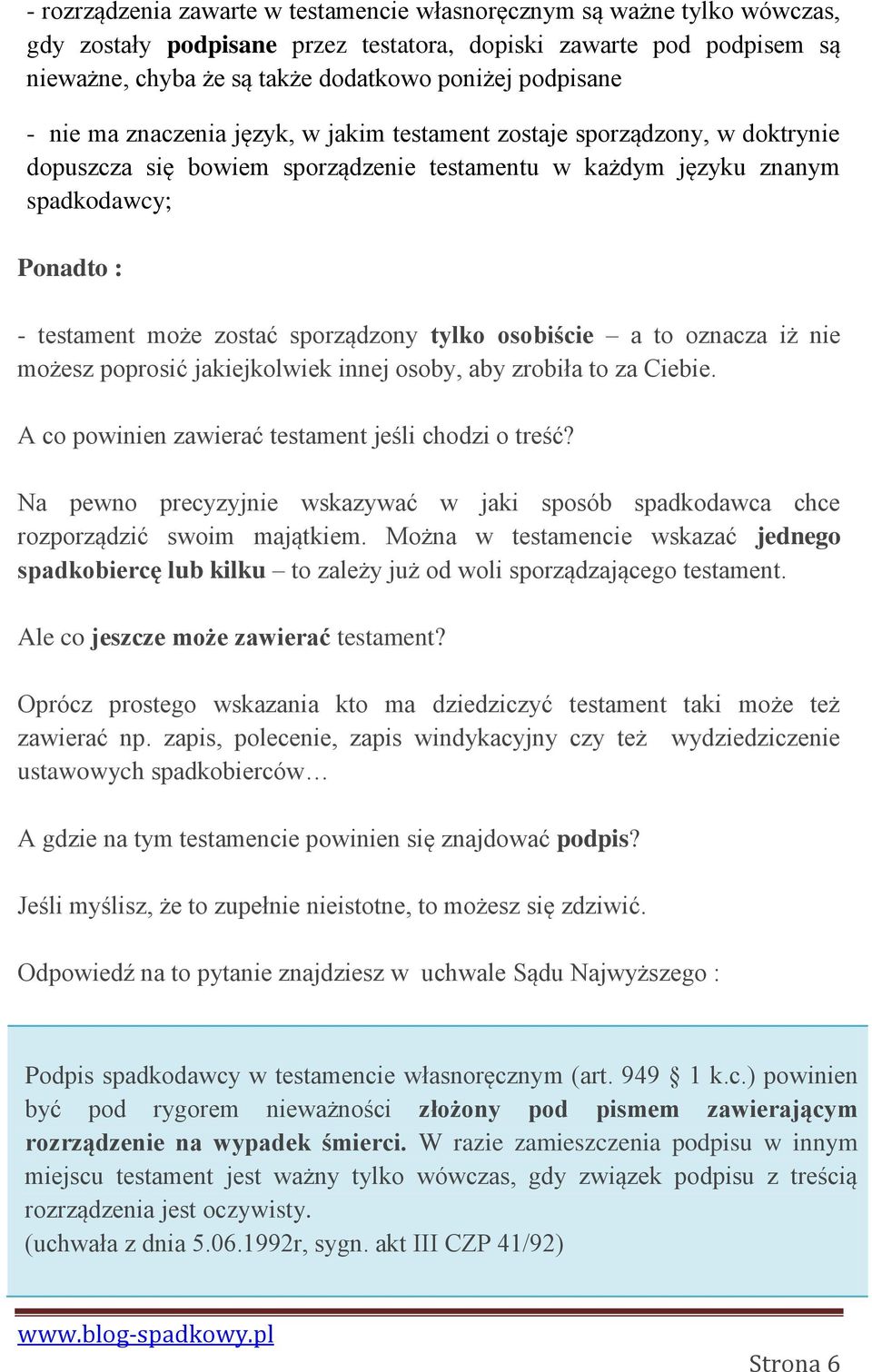 zostać sporządzony tylko osobiście a to oznacza iż nie możesz poprosić jakiejkolwiek innej osoby, aby zrobiła to za Ciebie. A co powinien zawierać testament jeśli chodzi o treść?