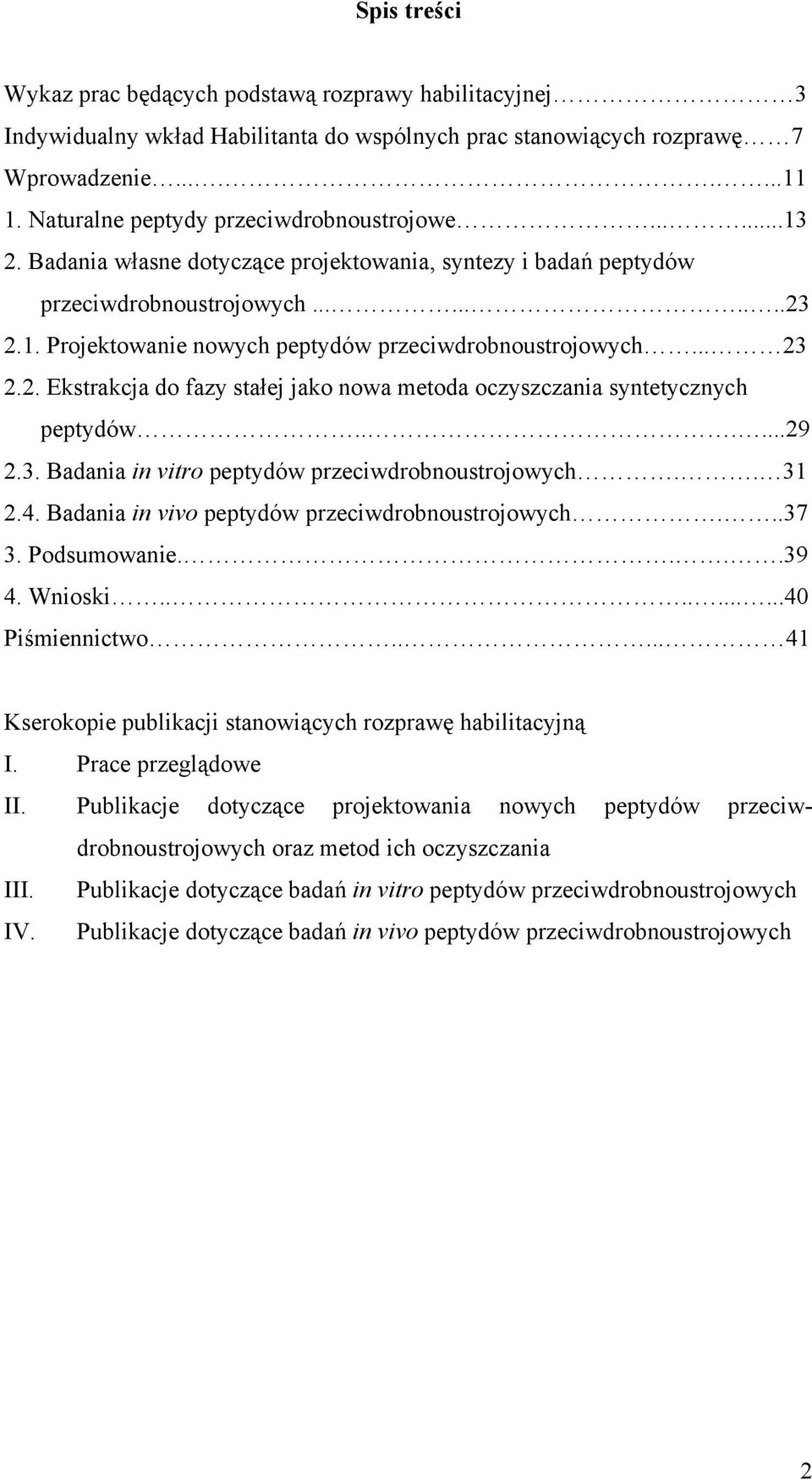 .. 23 2.2. Ekstrakcja do fazy stałej jako nowa metoda oczyszczania syntetycznych peptydów......29 2.3. Badania in vitro peptydów przeciwdrobnoustrojowych.. 31 2.4.