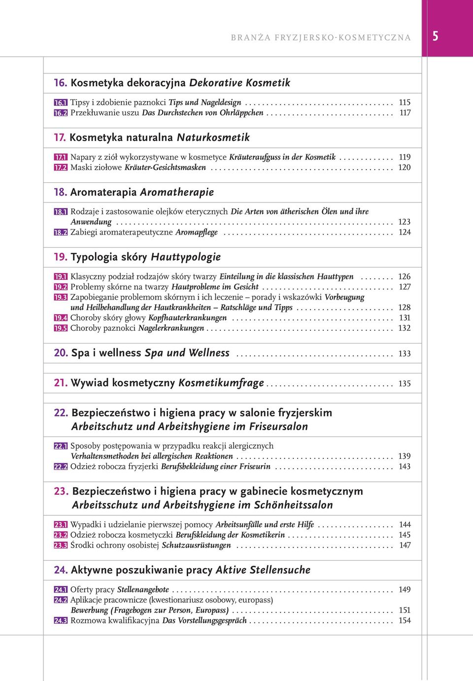 1 Napary z ziół wykorzystywane w kosmetyce Kräuteraufguss in der Kosmetik............. 119 17.2 Maski ziołowe Kräuter-Gesichtsmasken........................................... 120 18.