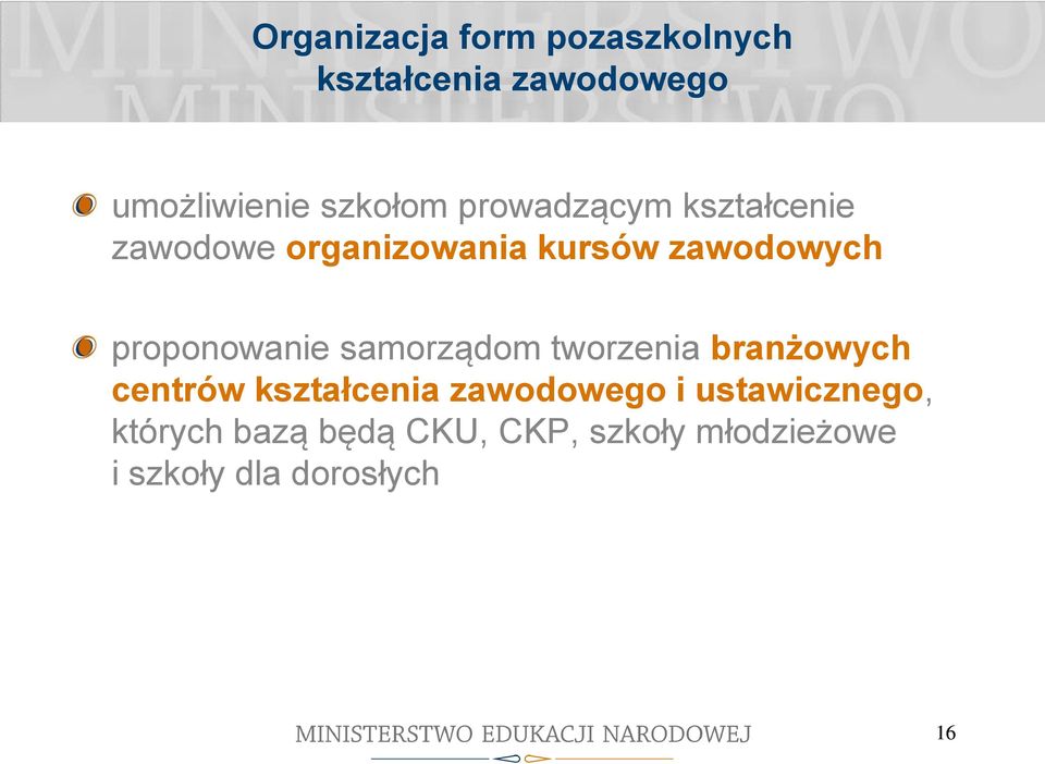 proponowanie samorządom tworzenia branżowych centrów kształcenia zawodowego