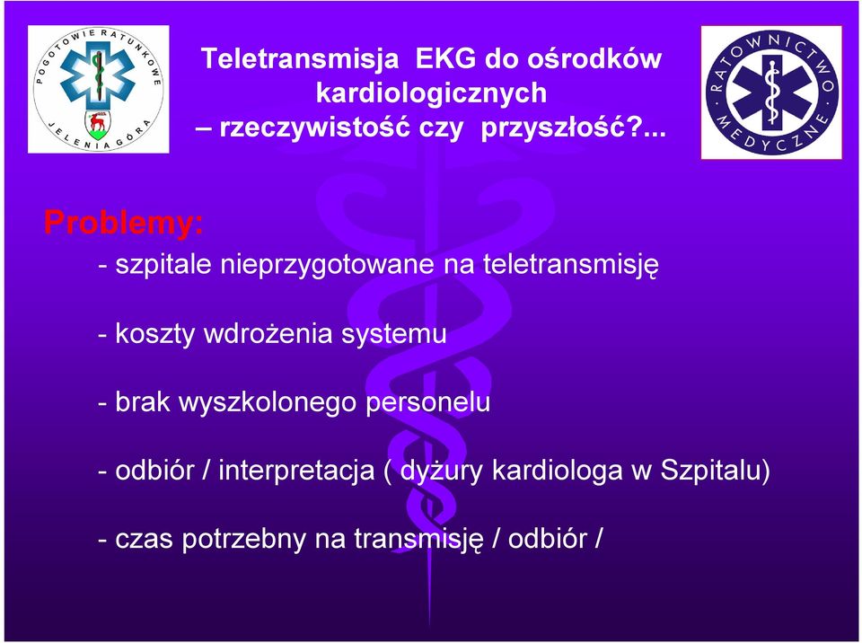 ... Problemy: - szpitale nieprzygotowane na teletransmisję - koszty