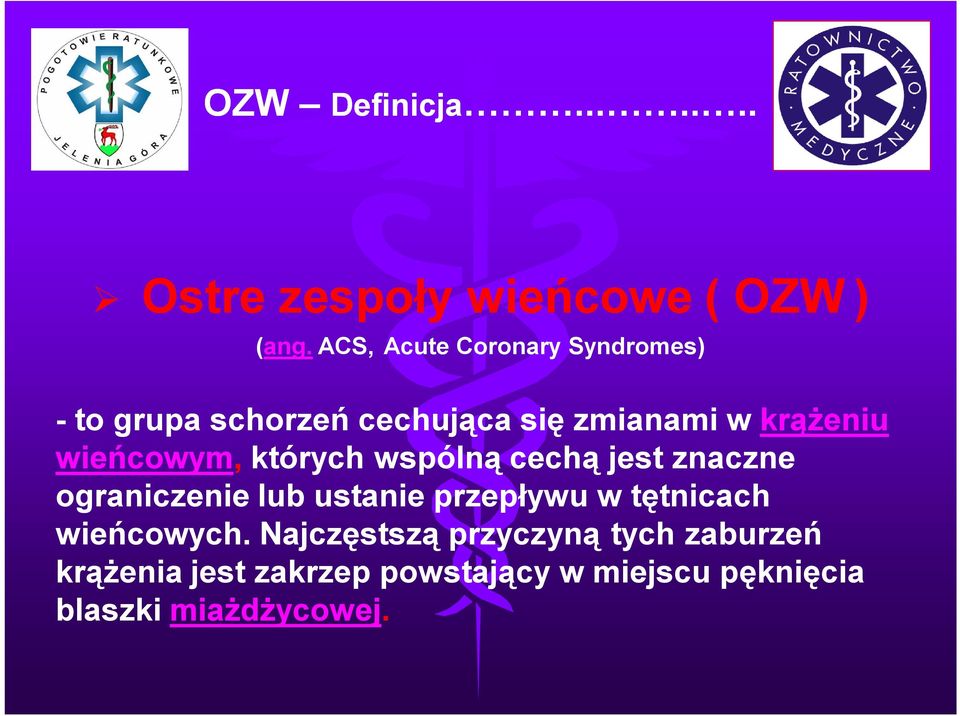 wieńcowym, których wspólną cechą jest znaczne ograniczenie lub ustanie przepływu w