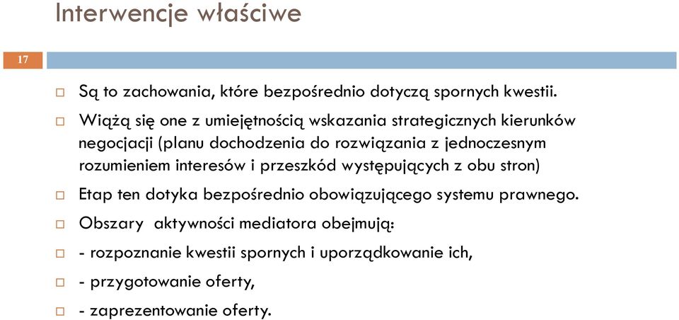 jednoczesnym rozumieniem interesów i przeszkód występujących z obu stron) Etap ten dotyka bezpośrednio obowiązującego