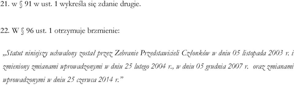 Przedstawicieli Członków w dniu 05 listopada 2003 r.