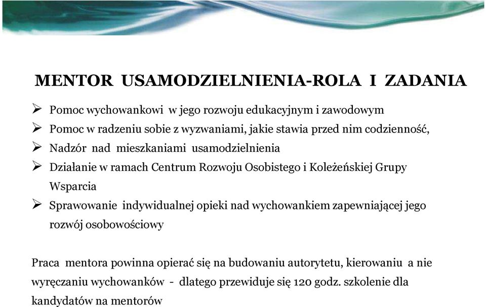 Koleżeńskiej Grupy Wsparcia Sprawowanie indywidualnej opieki nad wychowankiem zapewniającej jego rozwój osobowościowy Praca mentora