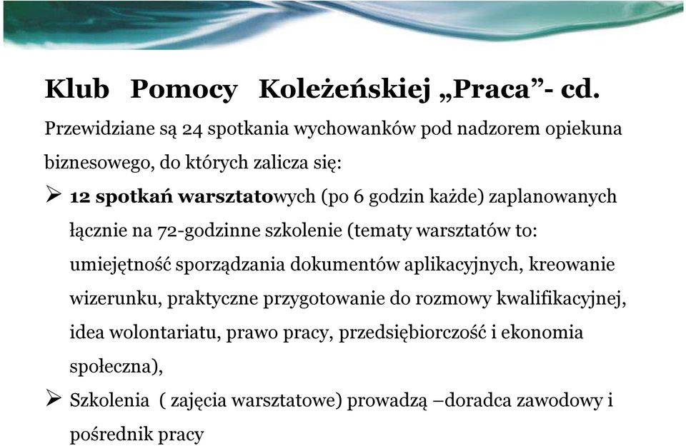 godzin każde) zaplanowanych łącznie na 72-godzinne szkolenie (tematy warsztatów to: umiejętność sporządzania dokumentów