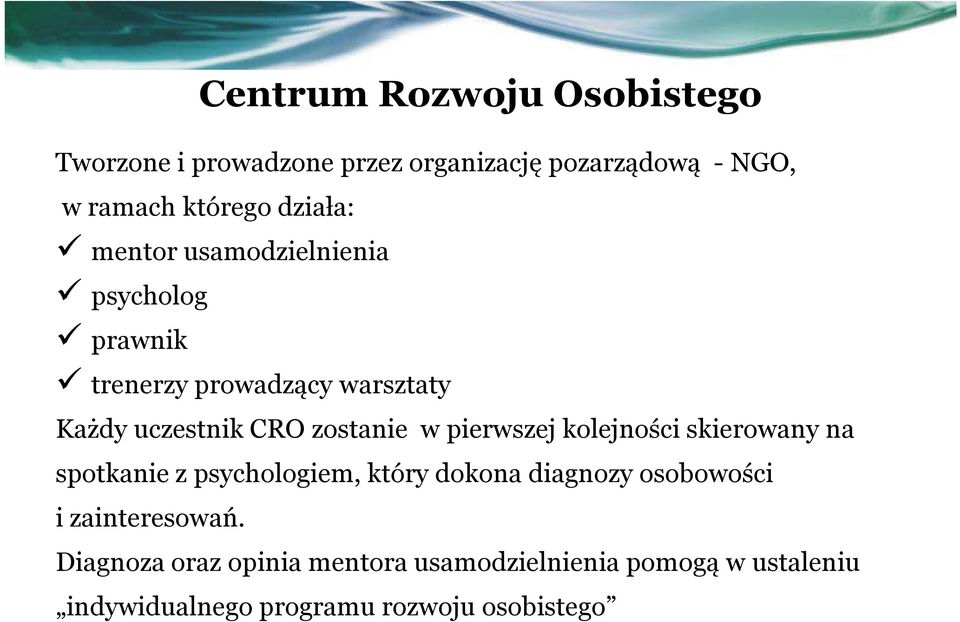 zostanie w pierwszej kolejności skierowany na spotkanie z psychologiem, który dokona diagnozy osobowości i