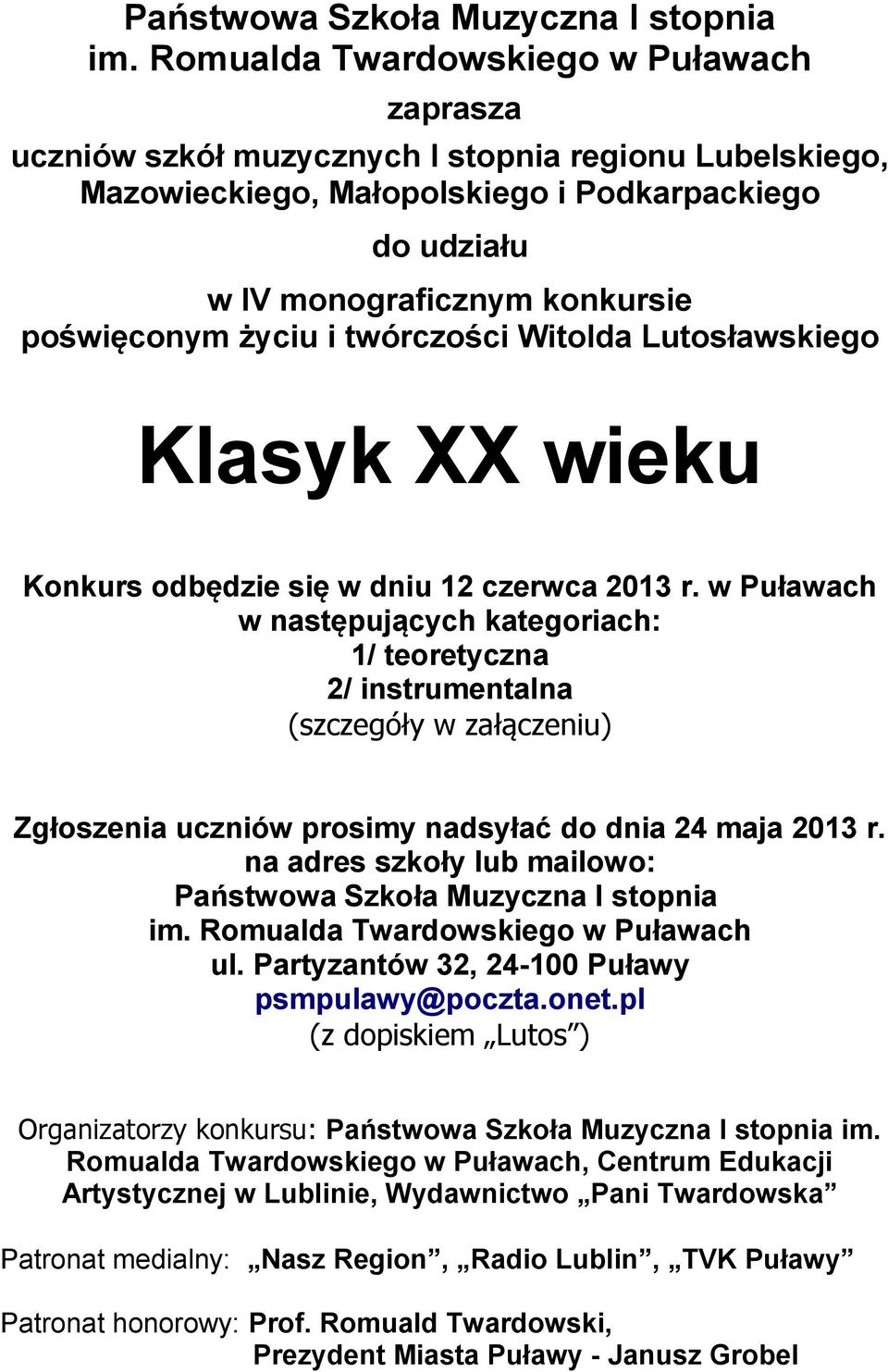 życiu i twórczości Witolda Lutosławskiego Klasyk XX wieku Konkurs odbędzie się w dniu 12 czerwca 2013 r.