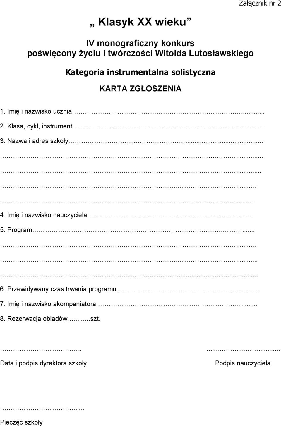 Nazwa i adres szkoły.................. 4. Imię i nazwisko nauczyciela... 5. Program............... 6.