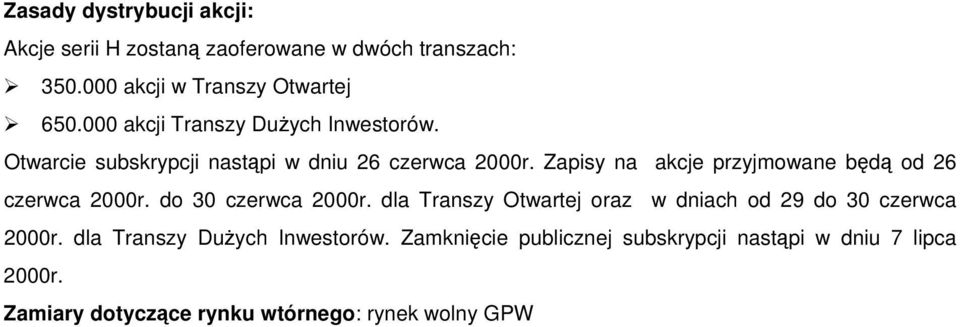 Zapisy na akcje przyjmowane będą od 26 czerwca 2000r. do 30 czerwca 2000r.