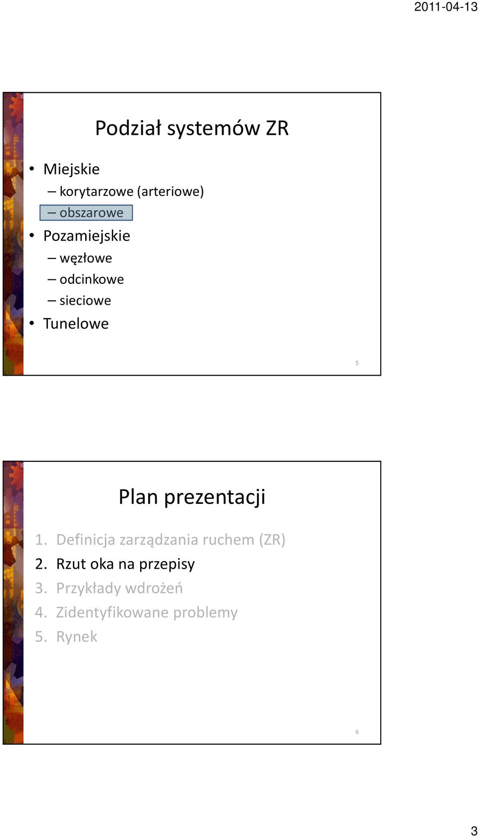 prezentacji 1. Definicja zarządzania ruchem (ZR) 2.