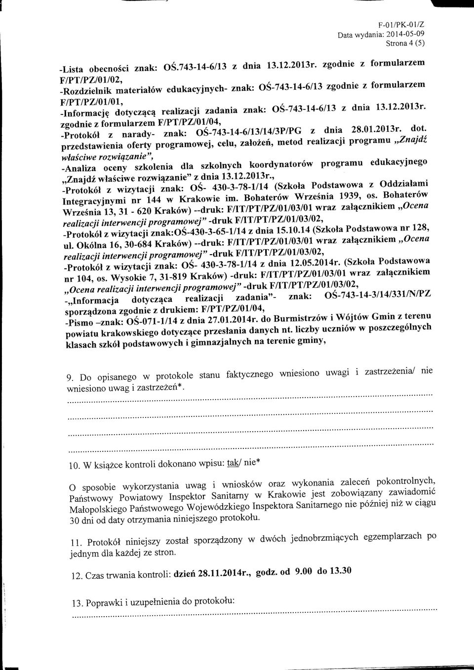 dnia 13.12.2013r. zgodnie z formularzem F/PT/PZ/01/04, -Protokol z narady- znak: OS-743-14-6/13/14/3P/PG z dnia 28.01.2013r. dot.