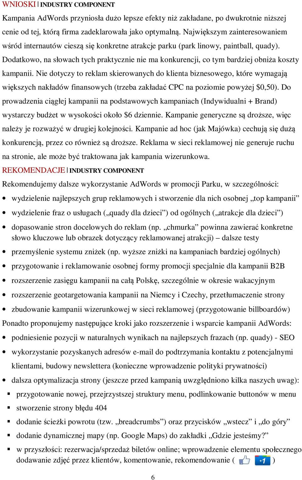 Dodatkowo, na słowach tych praktycznie nie ma konkurencji, co tym bardziej obniża koszty kampanii.