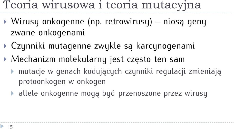 karcynogenami Mechanizm molekularny jest często ten sam mutacje w genach