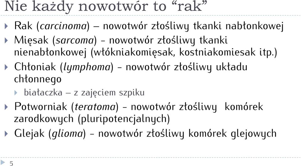 ) Chłoniak (lymphoma) - nowotwór złośliwy układu chłonnego białaczka z zajęciem szpiku Potworniak