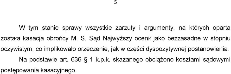 Sąd Najwyższy ocenił jako bezzasadne w stopniu oczywistym, co implikowało