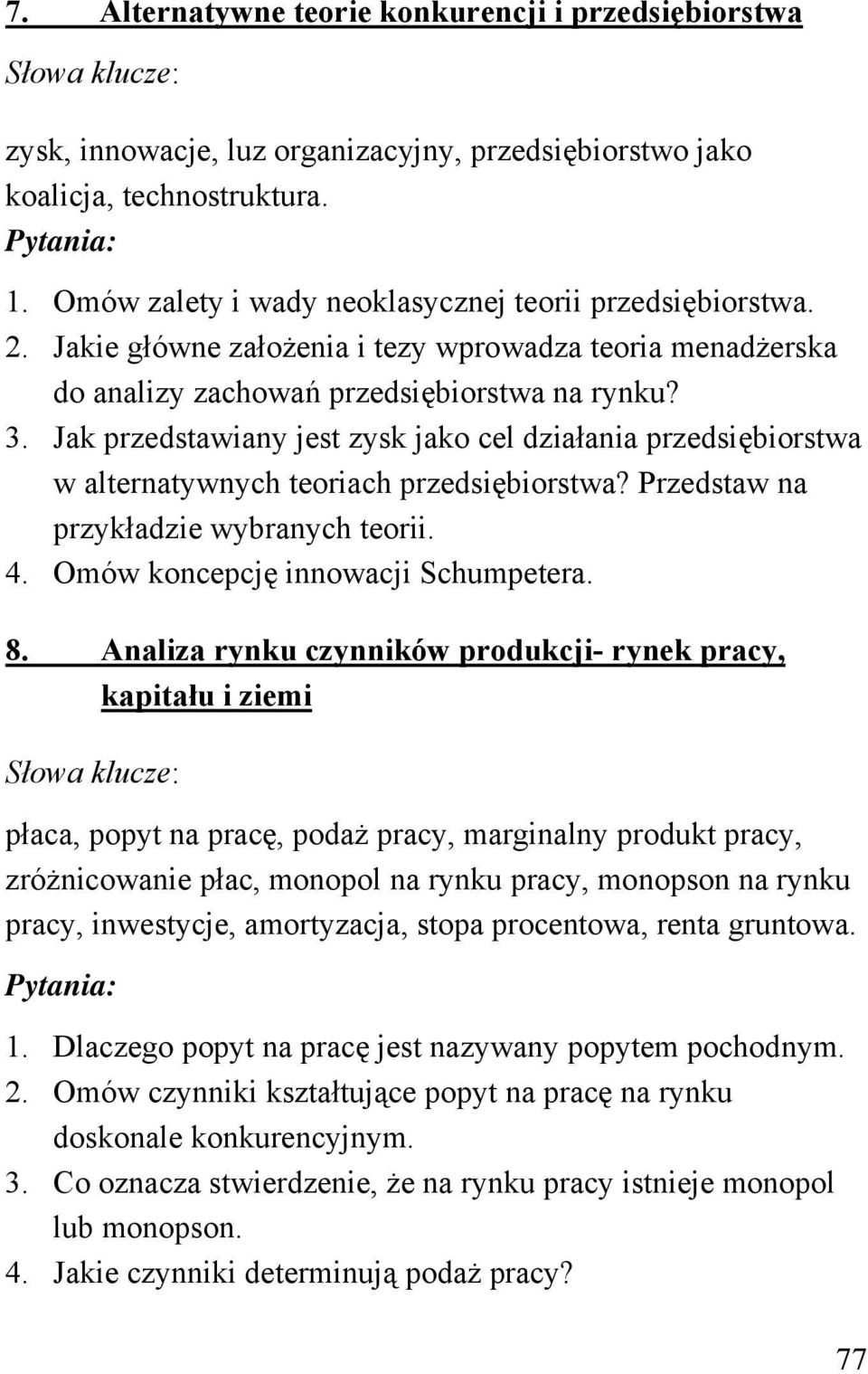 Jak przedstawiany jest zysk jako cel działania przedsiębiorstwa w alternatywnych teoriach przedsiębiorstwa? Przedstaw na przykładzie wybranych teorii. 4. Omów koncepcję innowacji Schumpetera. 8.