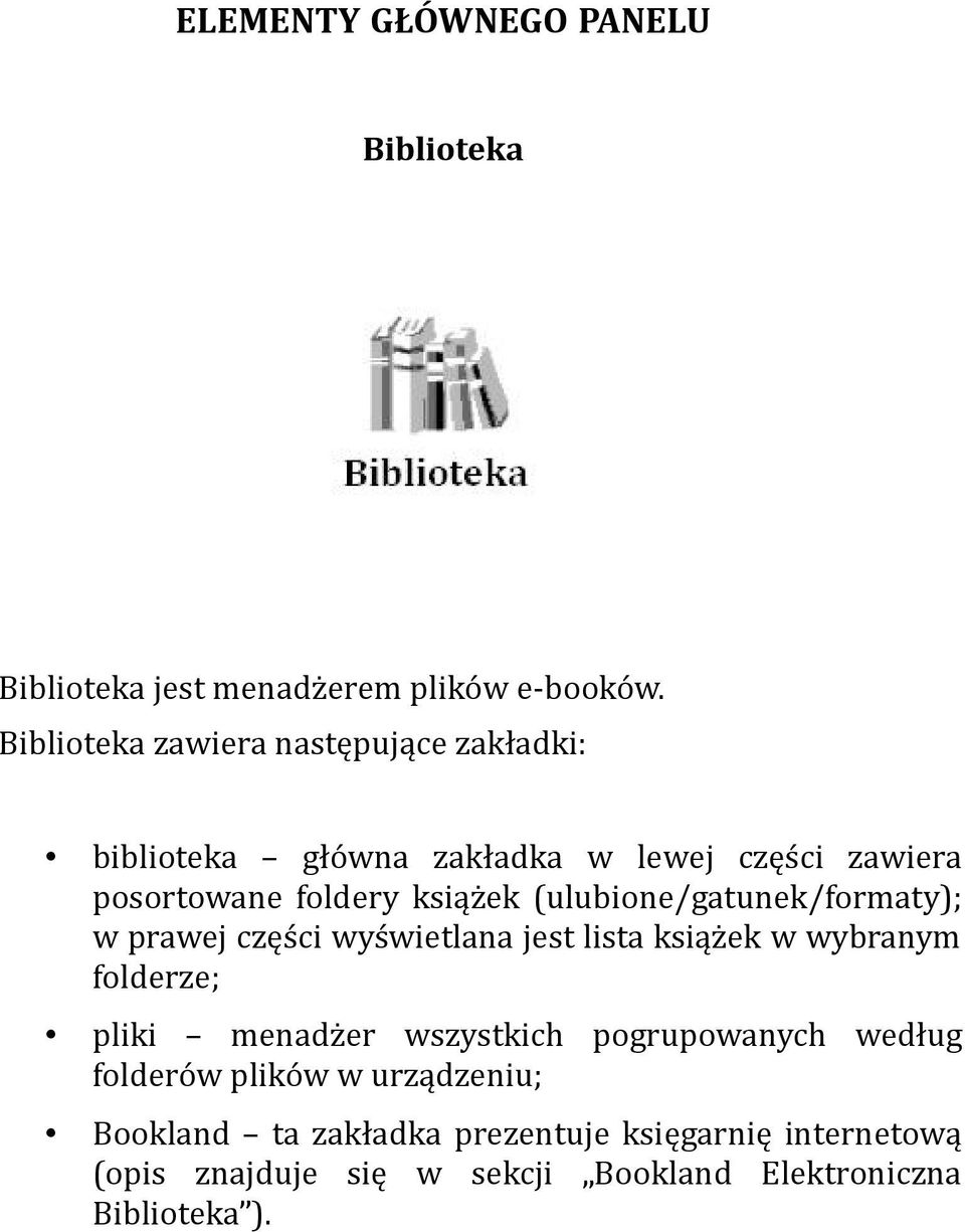 (ulubine/gatunek/frmaty); w prawej części wyświetlana jest lista książek w wybranym flderze; pliki menadżer