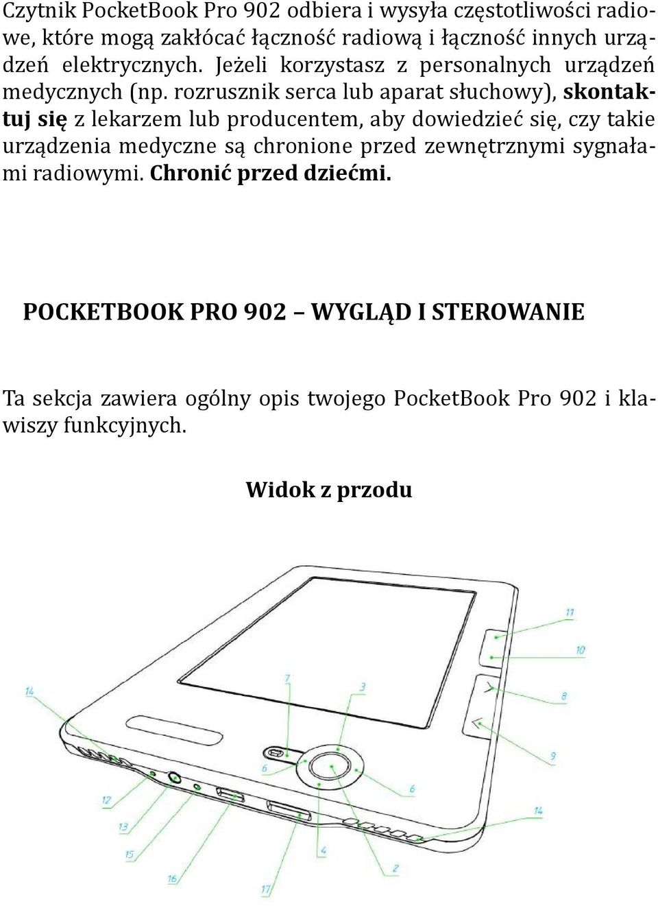 rzrusznik serca lub aparat słuchwy), skntaktuj się z lekarzem lub prducentem, aby dwiedzieć się, czy takie urządzenia medyczne