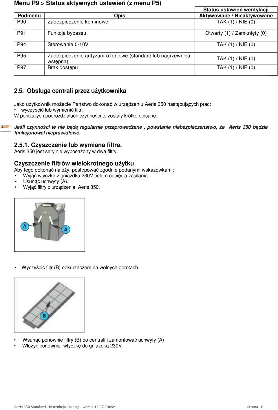 Zabezpieczenie antyzamroŝeniowe (standard lub nagrzewnica TAK (1) / NIE (0) wstępna) P97 Brak dostępu TAK (1) / NIE (0) 2.5.