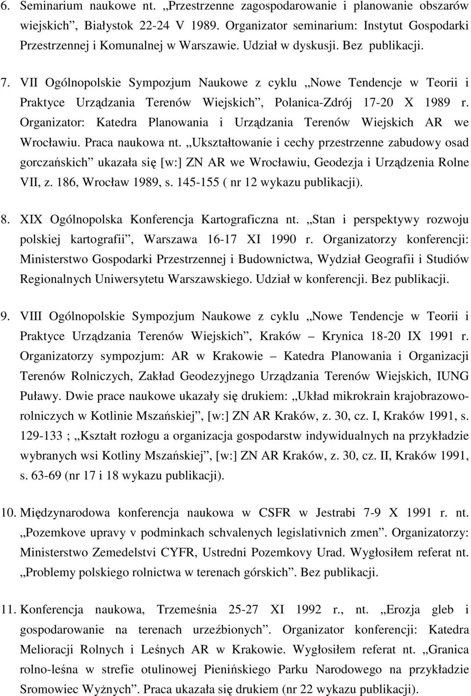 Organizator: Katedra Planowania i Urządzania Terenów Wiejskich AR we Wrocławiu. Praca naukowa nt.