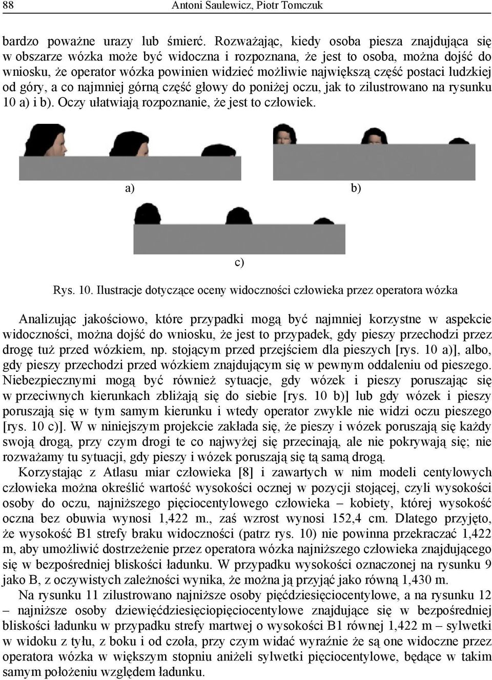 postaci ludzkiej od góry, a co najmniej górną część głowy do poniżej oczu, jak to zilustrowano na rysunku 10 