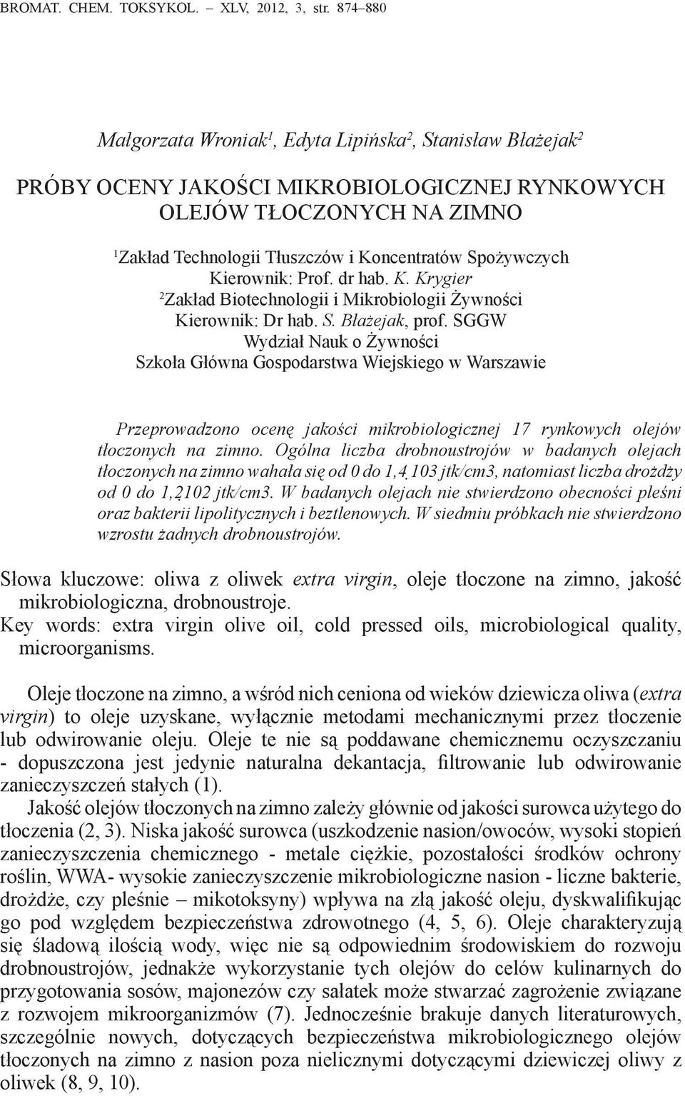 Spożywczych Kierownik: Prof. dr hab. K. Krygier 2 Zakład Biotechnologii i Mikrobiologii Żywności Kierownik: Dr hab. S. Błażejak, prof.