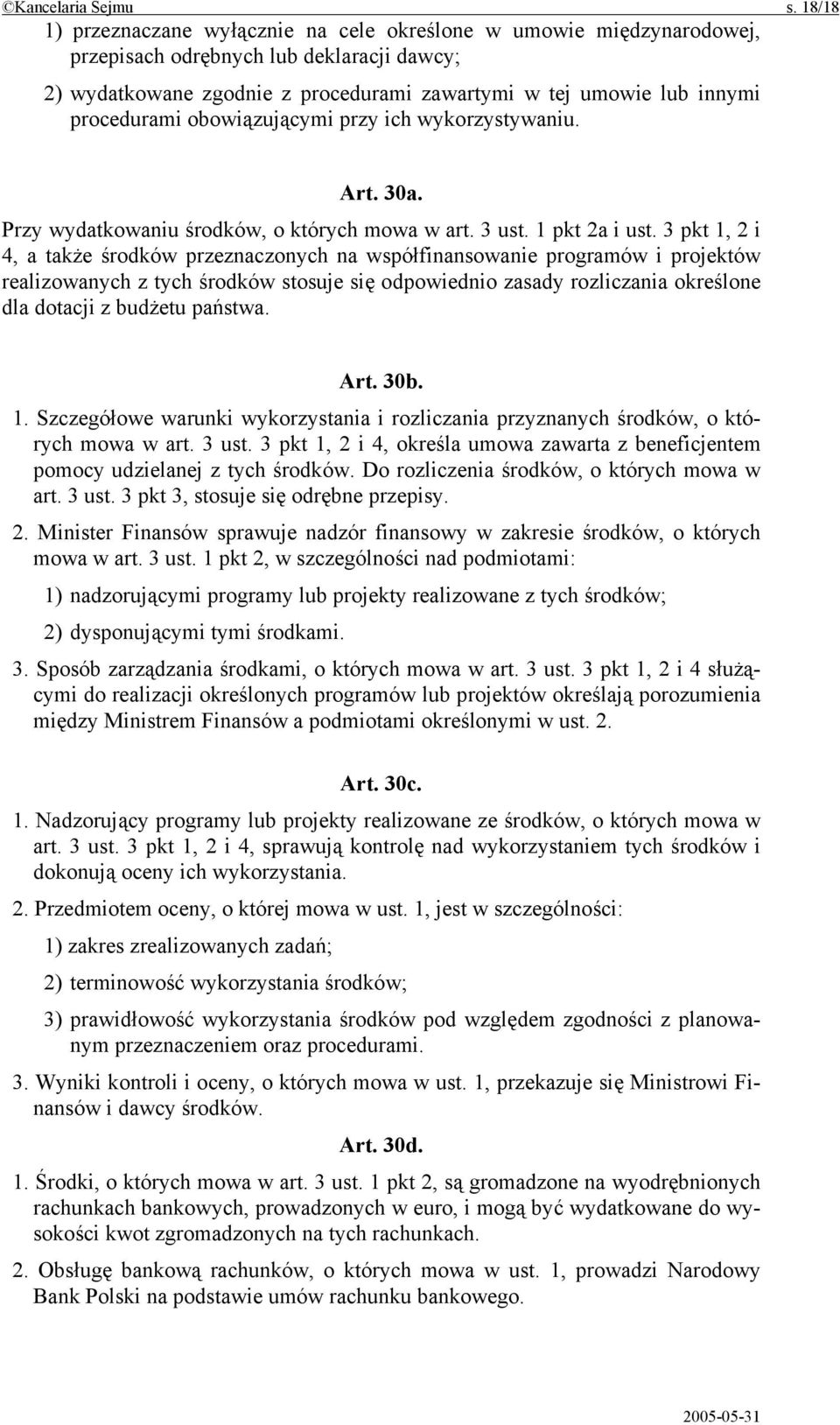 procedurami obowiązującymi przy ich wykorzystywaniu. Art. 30a. Przy wydatkowaniu środków, o których mowa w art. 3 ust. 1 pkt 2a i ust.