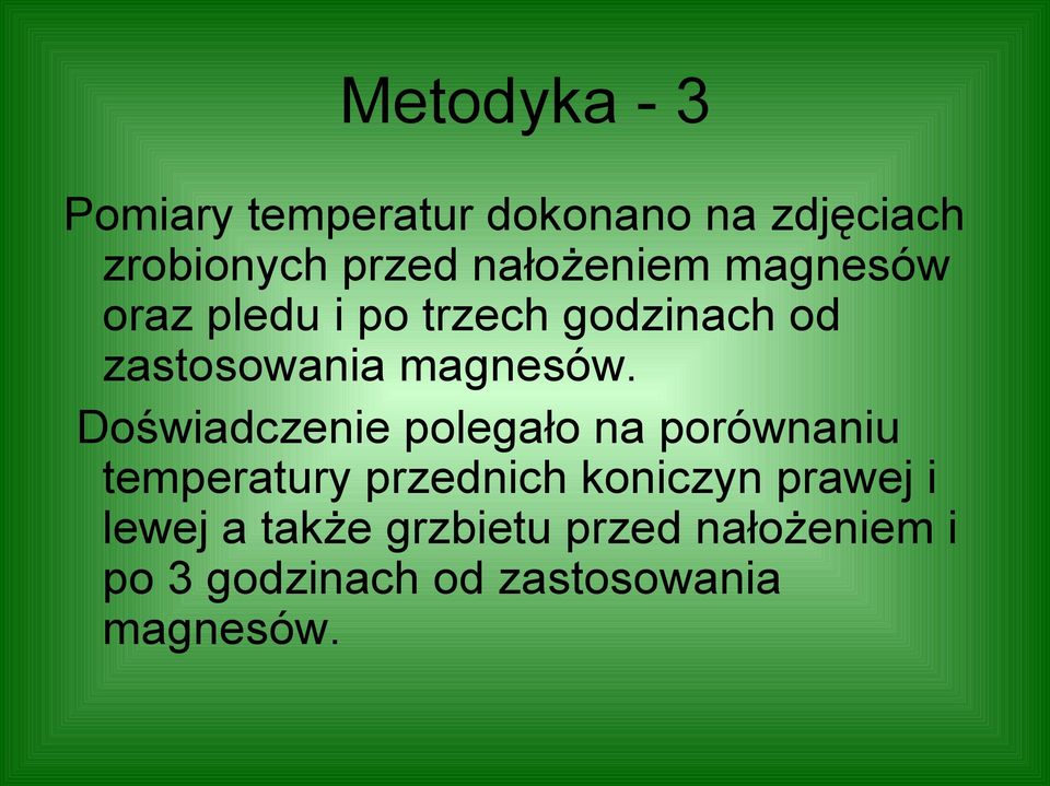 Doświadczenie polegało na porównaniu temperatury przednich koniczyn prawej i