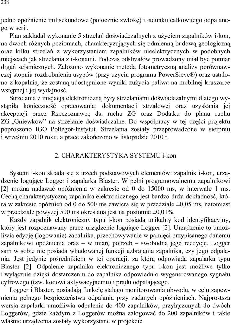 nieelektrycznych w podobnych miejscach jak strzelania z i-konami. Podczas odstrza ów prowadzony mia by pomiar drga sejsmicznych.