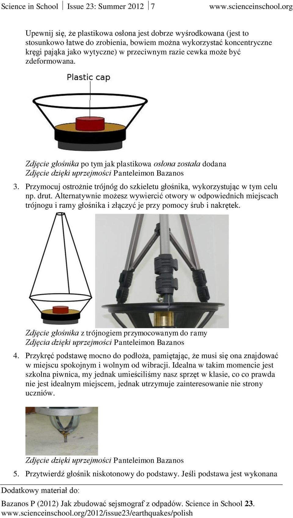 Przymocuj ostrożnie trójnóg do szkieletu głośnika, wykorzystując w tym celu np. drut.