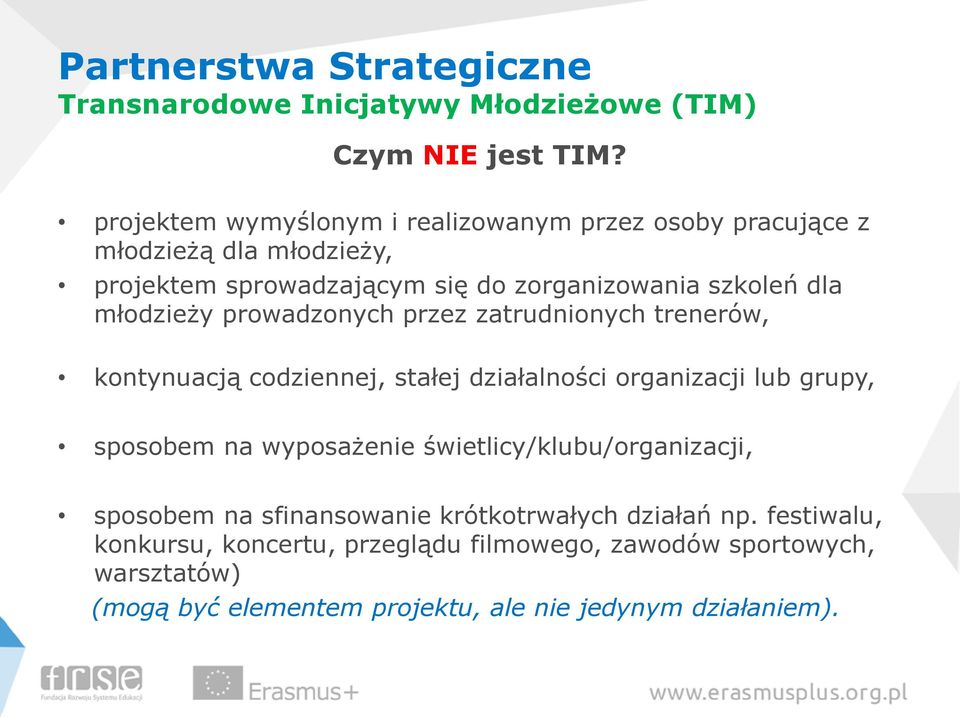 młodzieży prowadzonych przez zatrudnionych trenerów, kontynuacją codziennej, stałej działalności organizacji lub grupy, sposobem na wyposażenie