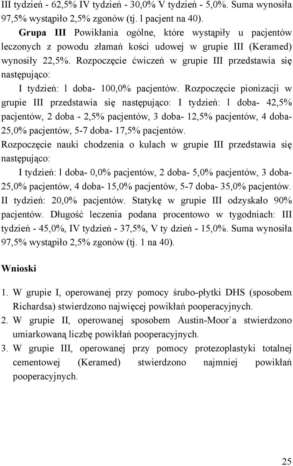 Rozpoczęcie ćwiczeń w grupie III przedstawia się następująco: I tydzień: l doba- 100,0% pacjentów.