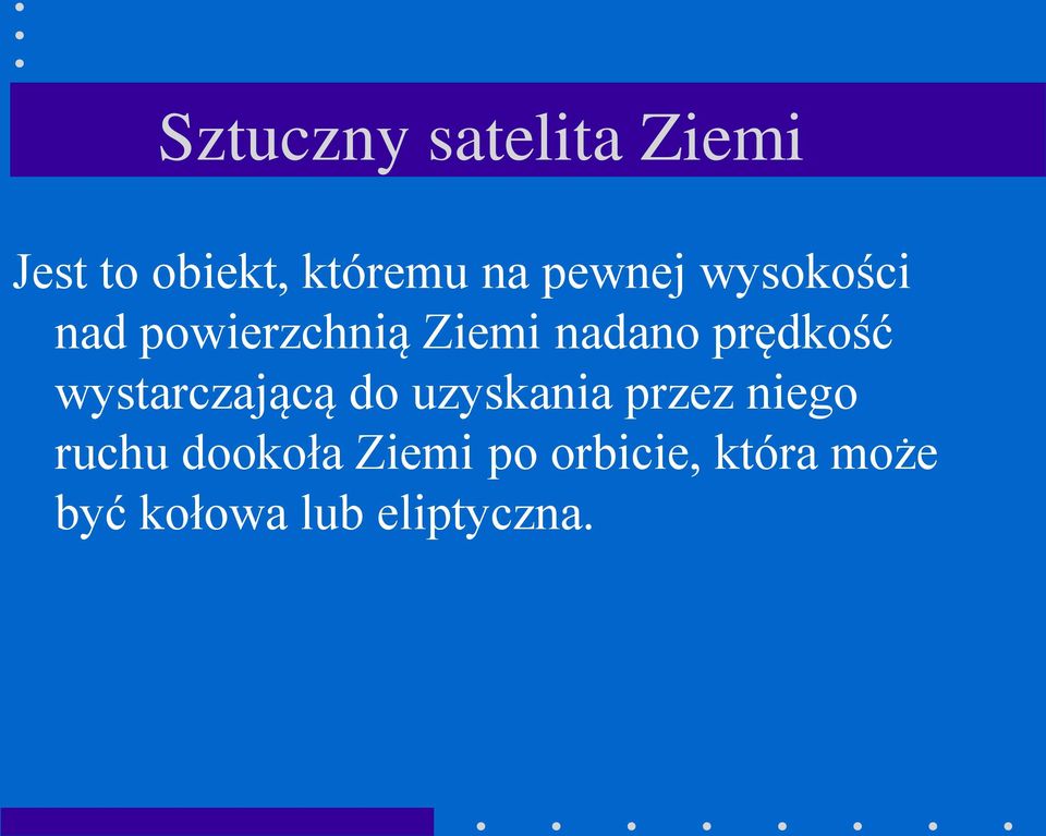 prędkość wystarczającą do uzyskania przez niego ruchu