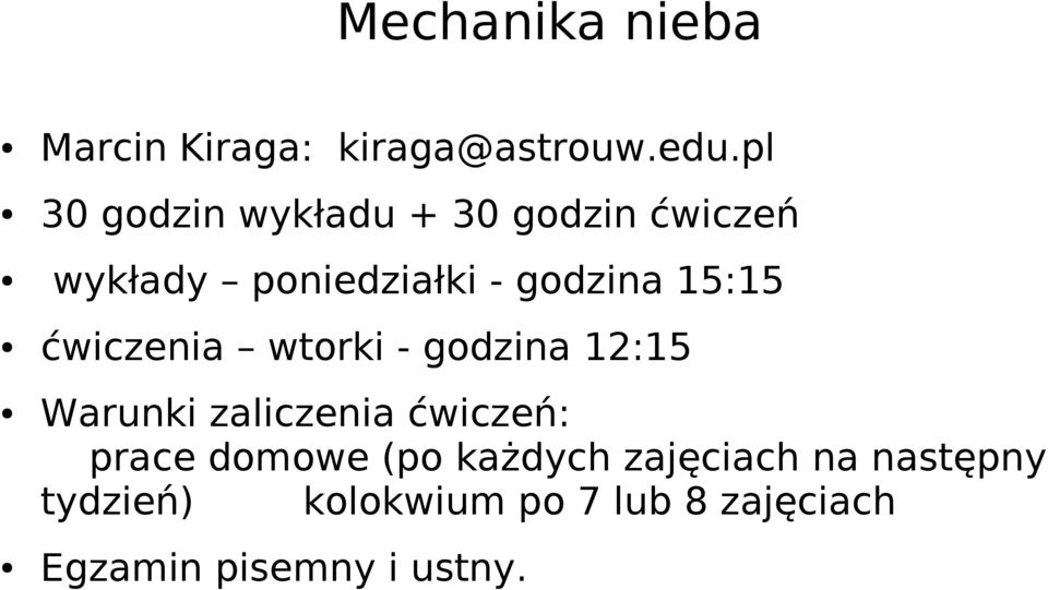 15:15 ćwiczenia wtorki - godzina 12:15 Warunki zaliczenia ćwiczeń: prace