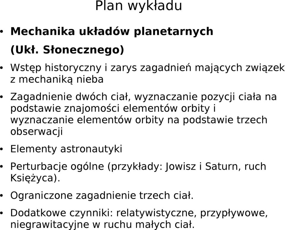 pozycji ciała na podstawie znajomości elementów orbity i wyznaczanie elementów orbity na podstawie trzech obserwacji