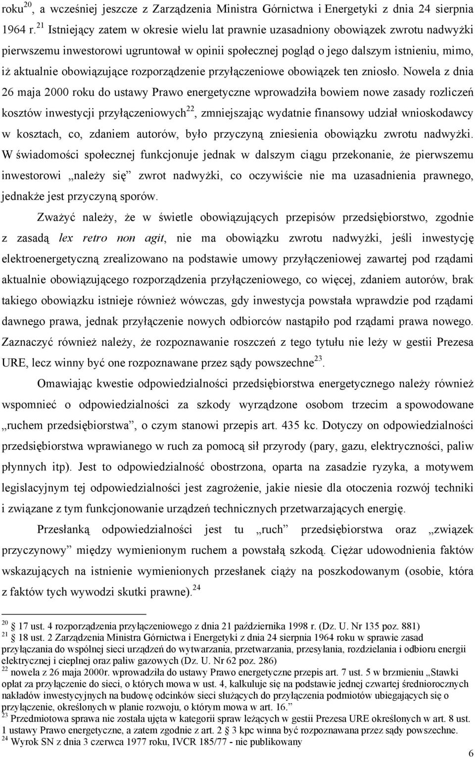 obowiązujące rozporządzenie przyłączeniowe obowiązek ten zniosło.