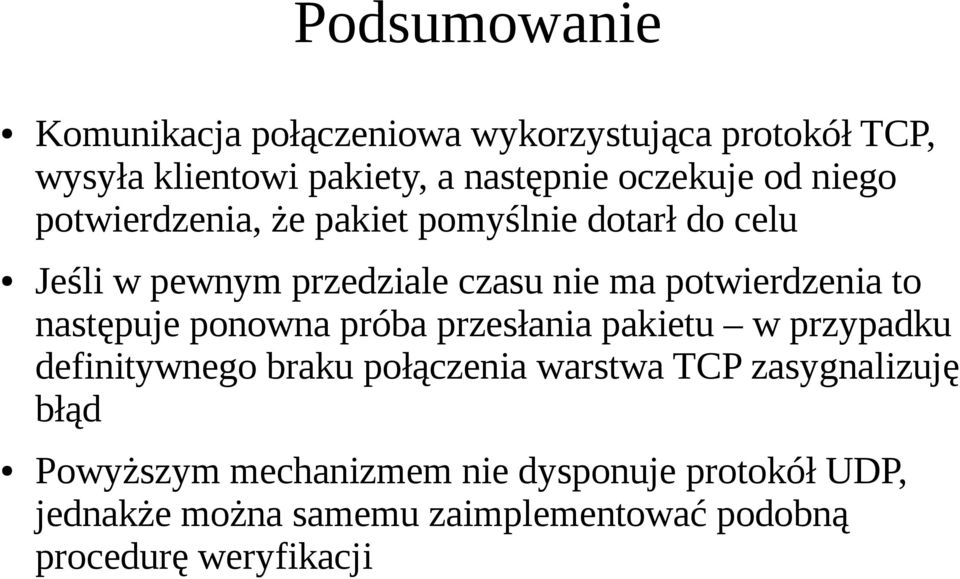 następuje ponowna próba przesłania pakietu w przypadku definitywnego braku połączenia warstwa TCP zasygnalizuję