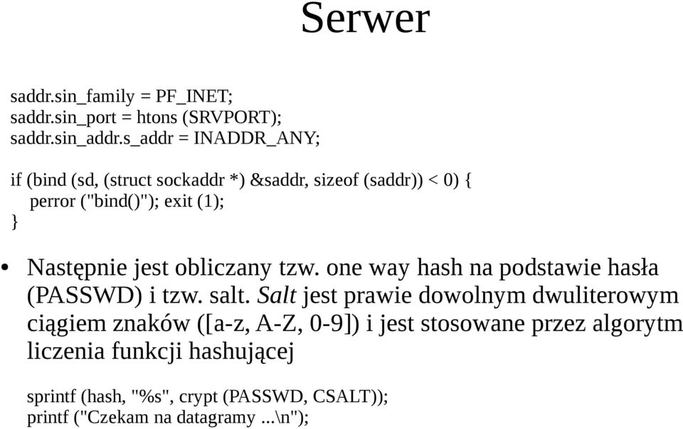 Następnie jest obliczany tzw. one way hash na podstawie hasła (PASSWD) i tzw. salt.