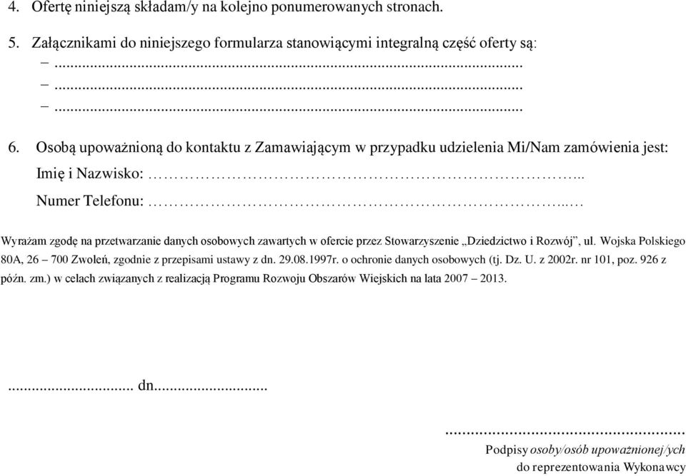 .. Wyrażam zgodę na przetwarzanie danych osobowych zawartych w ofercie przez Stowarzyszenie Dziedzictwo i Rozwój, ul.