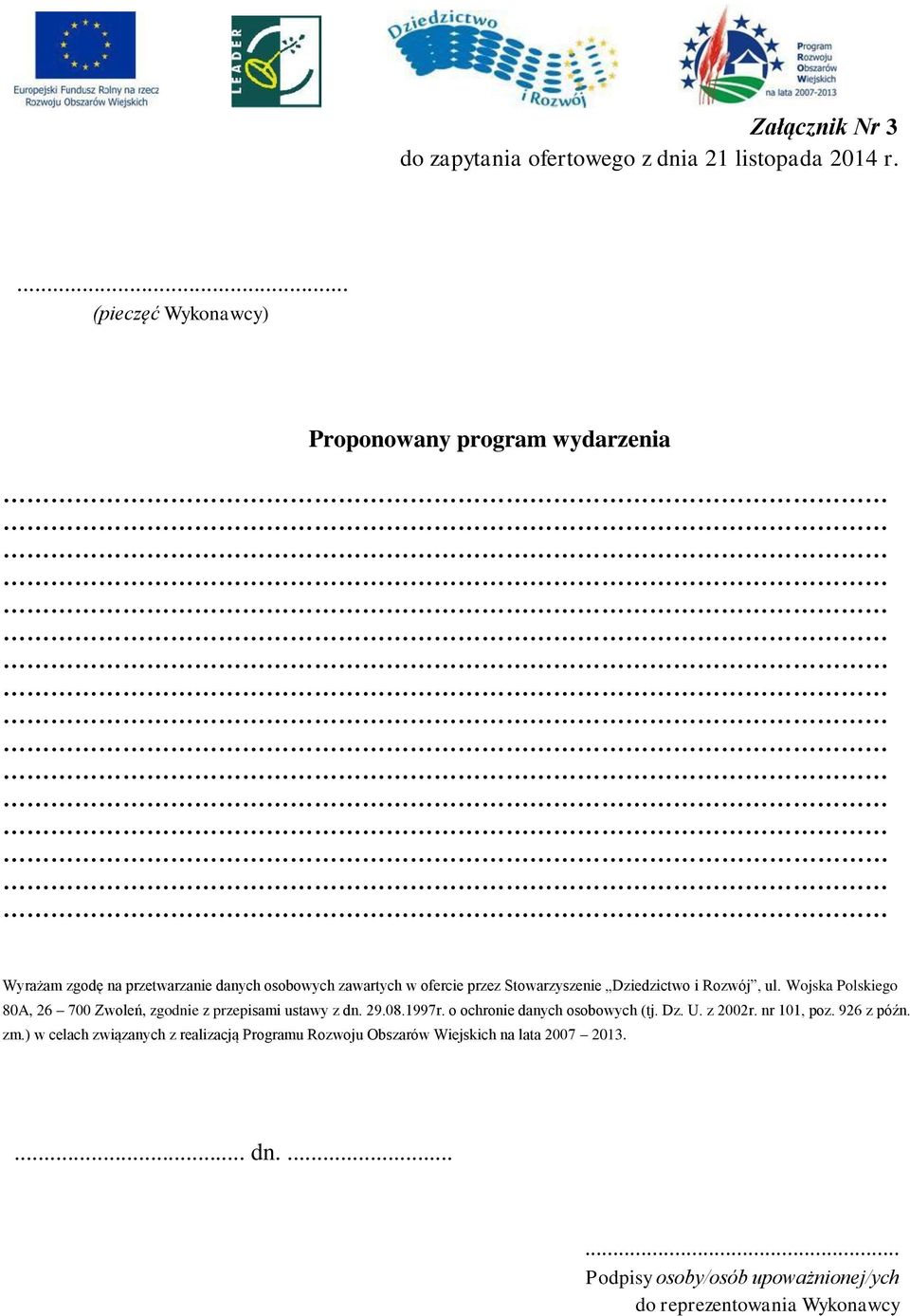 Dziedzictwo i Rozwój, ul. Wojska Polskiego 80A, 26 700 Zwoleń, zgodnie z przepisami ustawy z dn. 29.08.1997r.