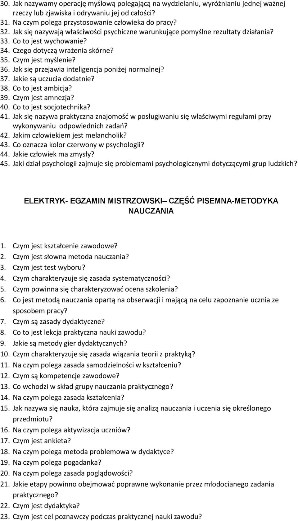 Jak się przejawia inteligencja poniżej normalnej? 37. Jakie są uczucia dodatnie? 38. Co to jest ambicja? 39. Czym jest amnezja? 40. Co to jest socjotechnika? 41.