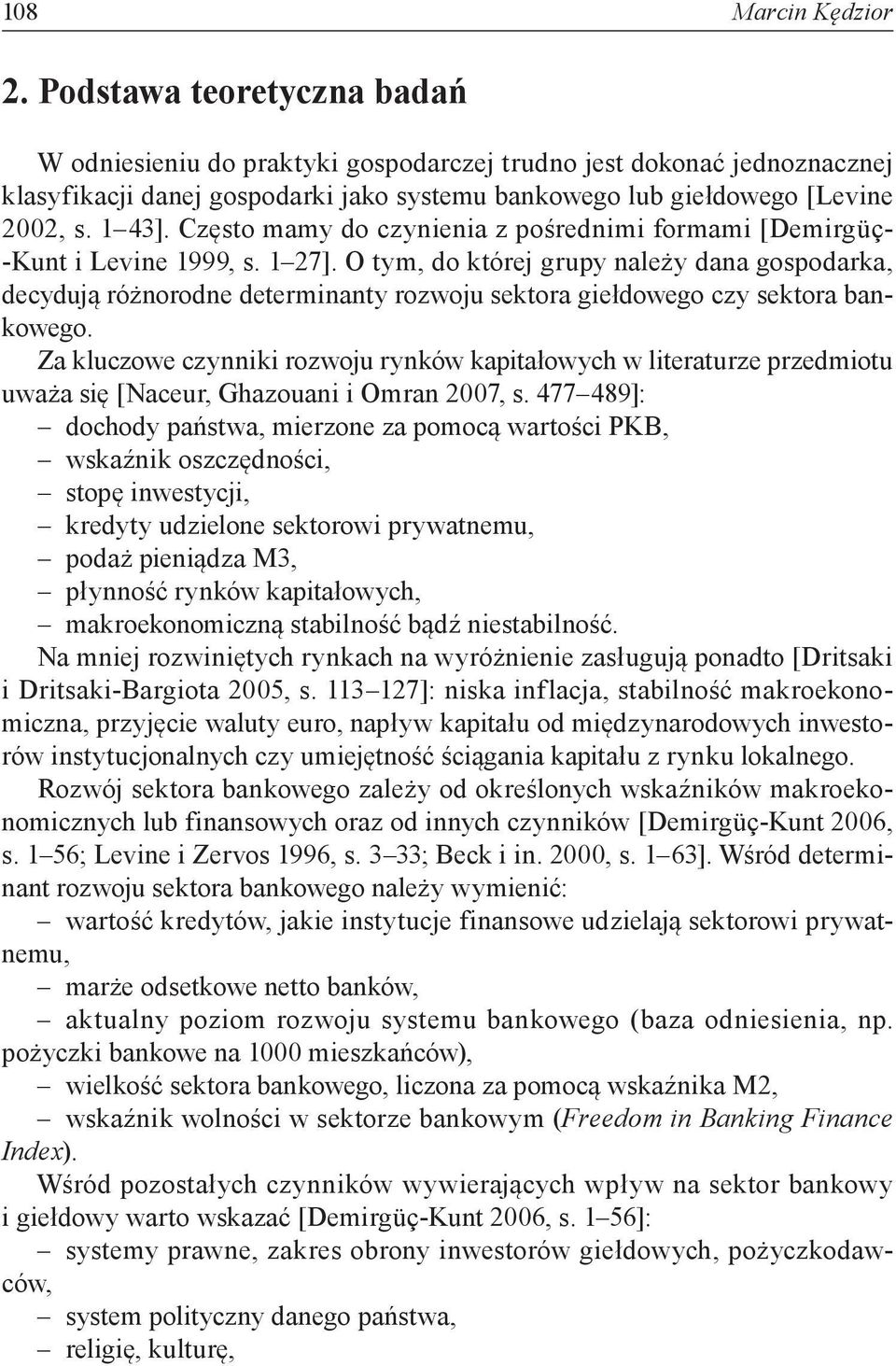 Często mamy do czynienia z pośrednimi formami [Demirgüç- Kunt i Levine 1999, s. 1 27].