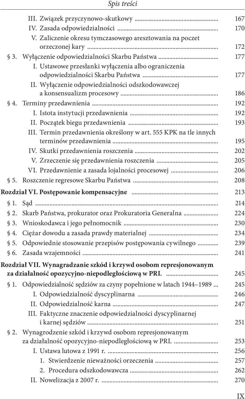 Wyłączenie odpowiedzialności odszkodowawczej a konsensualizm procesowy... 186 4. Terminy przedawnienia... 192 I. Istota instytucji przedawnienia... 192 II. Początek biegu przedawnienia... 193 III.